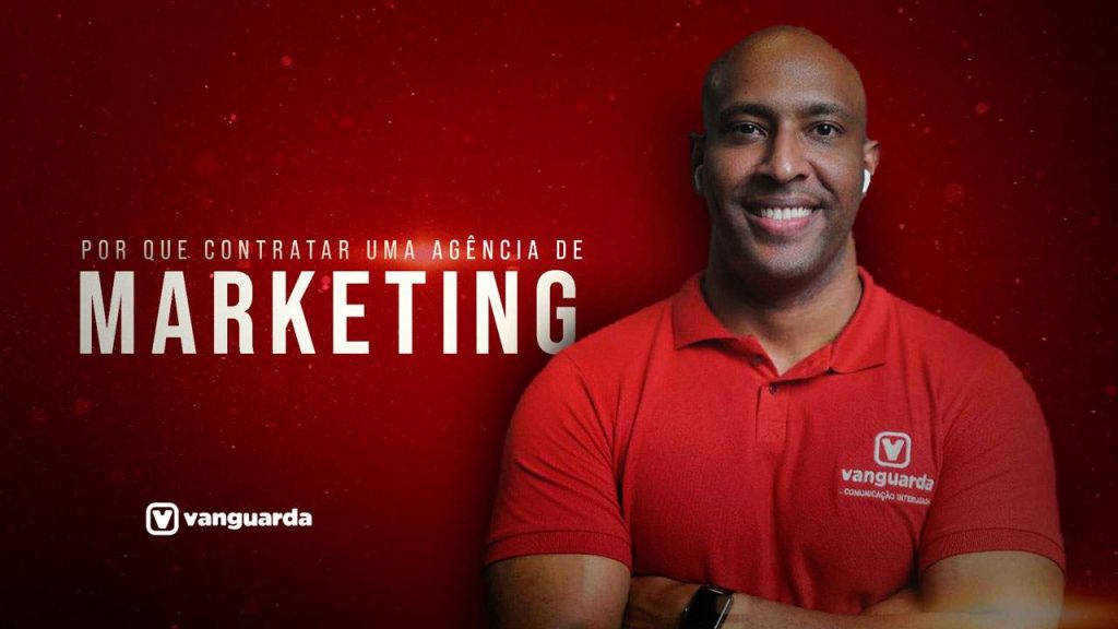Por que contratar uma agência de marketing - Vanguarda Comunicação